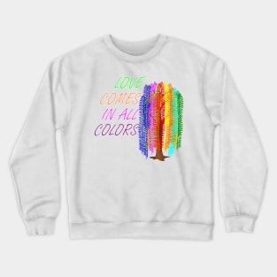 Love Comes In All Colors Crewneck Sweatshirt